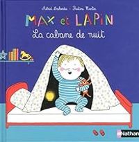 Astrid Desbordes - Pauline Martin - Max et Lapin : La cabane de nuit