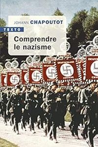 Couverture du livre Comprendre le nazisme - Johann Chapoutot