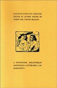 Victor Segalen - Gauguin dans son dernier décor et autres textes de Tahiti