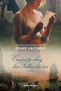 Diane Lacombe - Enquête chez les filles du roi