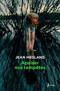 Jean Hegland - Apaiser nos tempêtes