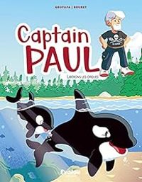 Couverture du livre Captain Paul : Libérons les orques - Gropapa 