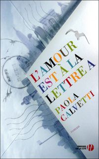 Paola Calvetti - L'amour est à la lettre A