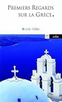 Henry Miller - Premiers regards sur la Grèce