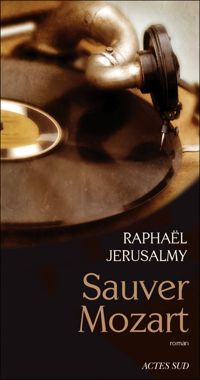 Couverture du livre Sauver Mozart : Le journal d'Otto J. Steiner - Raphal Jerusalmy