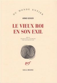 Arno Geiger - Le vieux roi en son exil