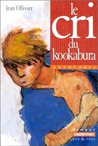 Couverture du livre Le cri du kookabura - Jean Ollivier