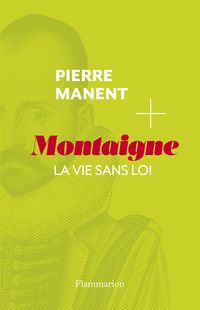 Couverture du livre Montaigne - Pierre Manent