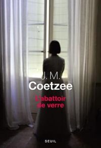 J M Coetzee - L'abattoir de verre