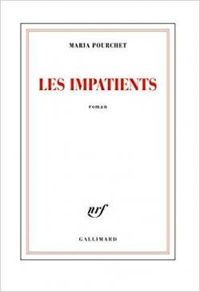 Maria Pourchet - Les impatients