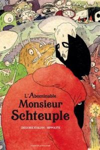 Couverture du livre L'abominable Monsieur Schteuple - Gregoire Kocjan