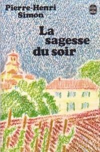 Pierre Henri Simon - La sagesse du soir