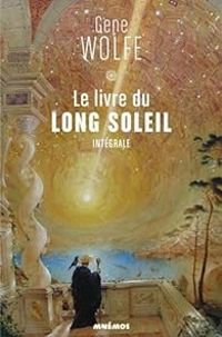 Gene Wolfe - Le Livre du long soleil - Intégrale