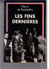Pierre De Boisdeffre - Les fins dernières