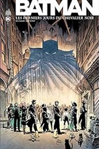 Andy Kubert - Alex Sinclair - Batman : Les derniers jours du chevalier noir