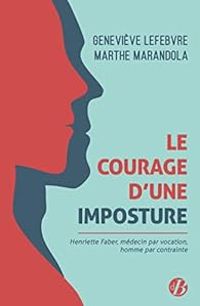 Genevieve Lefebvre - Marthe Marandola - Le courage d'une imposture