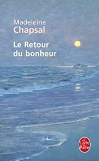 Madeleine Chapsal - Le retour du bonheur