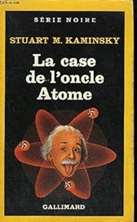 Stuart M Kaminsky - La case de l'oncle atome