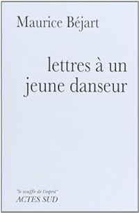 Maurice Bejart - Lettres à un jeune danseur
