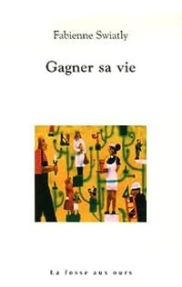 Fabienne Swiatly - Gagner sa vie