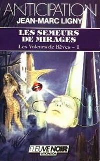 Jean Marc Ligny - Les semeurs de mirages