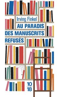 Irving Finkel - Au paradis des manuscrits refusés