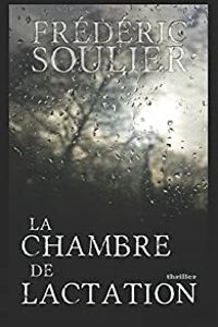 Frederic Soulier - La chambre de lactation