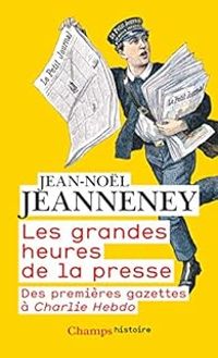 Jean Nol Jeanneney - Les grandes heures de la presse