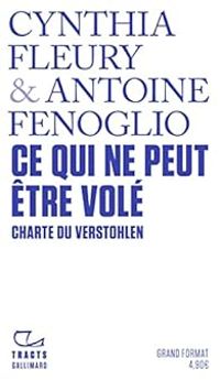 Antoine Fenoglio - Cynthia Fleury - Ce qui ne peut être volé