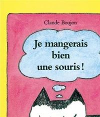 Claude Boujon - Je mangerais bien une souris !