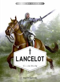 Couverture du livre Lancelot - Claude Merle