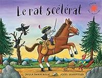 Julia Donaldson - Axel Scheffler - Le rat scélérat