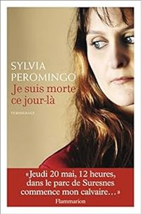 Couverture du livre Je suis morte ce jour-là - Sophie Blandinieres - Sylvia Peromingo