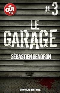 Sebastien Gendron - LE GARAGE, épisode 3 : Flairer le sang