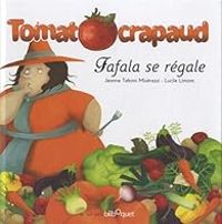 Jeanne Taboni Miserazzi - Lucile Limont - TomatOcrapaud : Fafala se régale