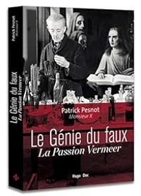 Patrick Pesnot - Monsieur X - Le génie du faux La passion Vermeer