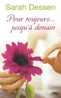 Sarah Dessen - POUR TOUJOURS JUSQU A DEMAIN