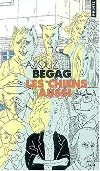 Azouz Begag - Les chiens aussi