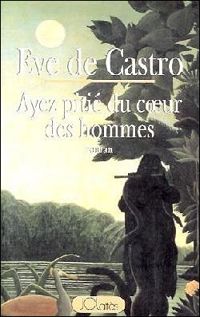 Couverture du livre Ayez pitié du coeur des hommes - Ve De Castro