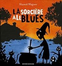 Vincent Wagner - SORCIERE A LE BLUES