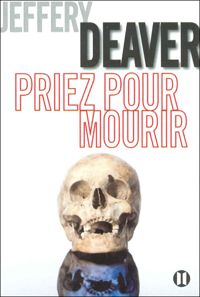 Jeffery Deaver - Priez pour mourir