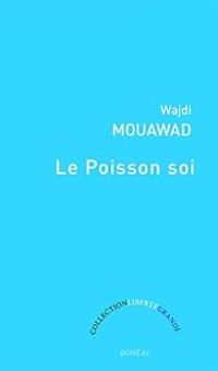 Wajdi Mouawad - Le poisson soi