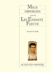 Laurent Gaude - Mille orphelins - Les Enfants Fleuve