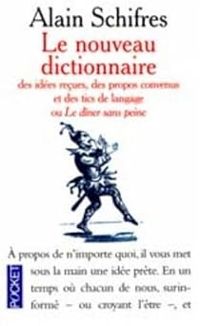 Alain Schifres - Le nouveau dictionnaire des idées reçues