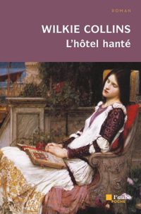 Wilkie Collins - L'hôtel hanté