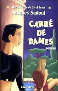 Jacques Sadoul - Une aventure de Carol Evans : Carré de dames