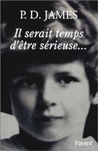 Couverture du livre Il serait temps d'être sérieuse... - Pd James