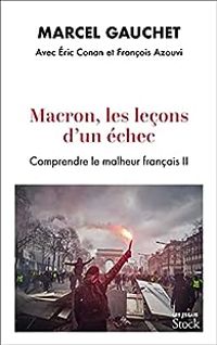 Marcel Gauchet - Ric Conan - Macron, les leçons d'un échec