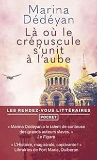 Couverture du livre Là où le crépuscule s'unit à l'aube - Marina Dedeyan