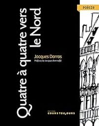 Couverture du livre Quatre à quatre vers le Nord - Jacques Darras